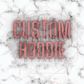 CUSTOM Hoodie